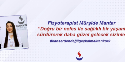 Fzt. Mürşide Mantar: Doğru bir nefes ile sağlıklı bir yaşam sürdürerek daha güzel gelecek sizinle.