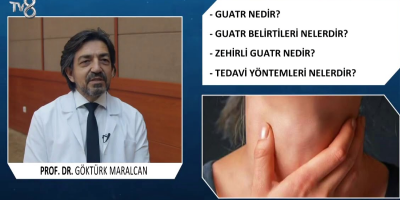 Genel Cerrahi Uzmanımız Prof. Dr. Göktürk Maralcan Guatr Hakkında Bilgilendiriyor.
