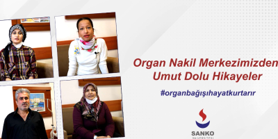 Organ nakil merkezimizden umut dolu hikayeler